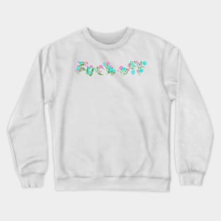 Fuck Off Floral Crewneck Sweatshirt